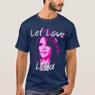 Lass Liebe Lead - Marianne Williamson T-Shirt