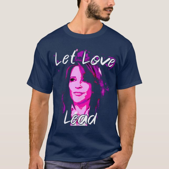 Lass Liebe Lead - Marianne Williamson T-Shirt (Vorderseite)