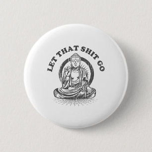 Lass Los Buddha Lustiger Gym- und Yoga- Button