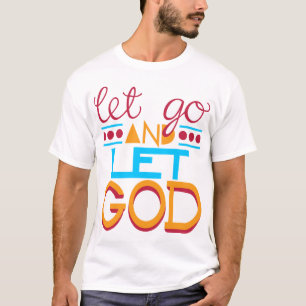 Lass los & lass Gott T-Shirt