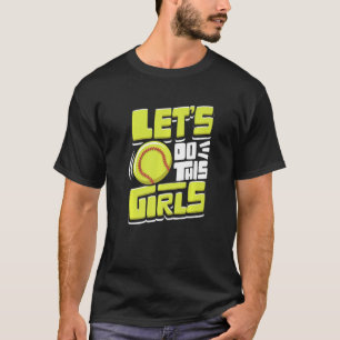 Lass macht diese Girls Softball T-Shirt
