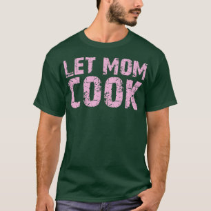 lass Mama kochen T-Shirt