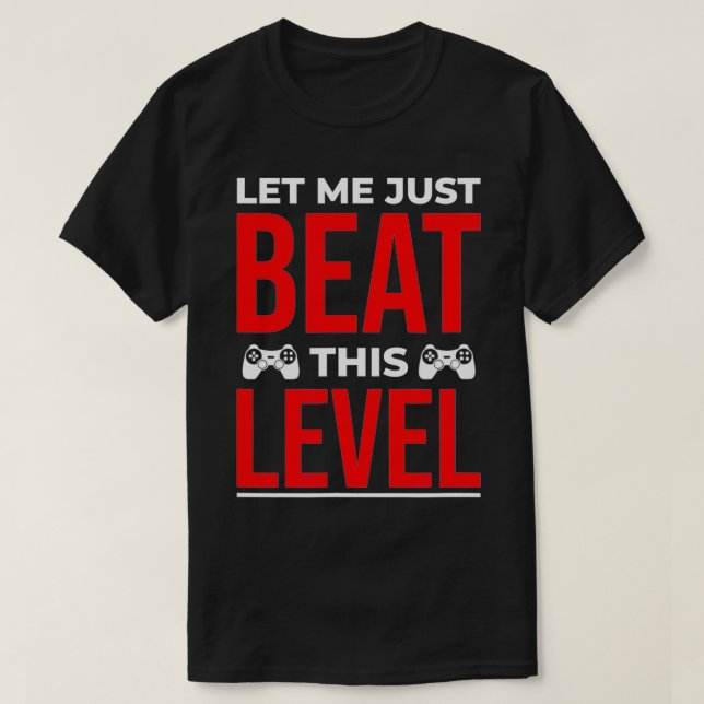 Lass Me Beat This Level Shirt Funny Gamer Geschenk (Design vorne)
