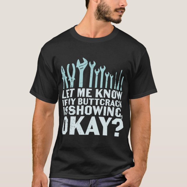 Lass-Me-Know-If-My-Buttcrack zeigt T-Shirt (Vorderseite)
