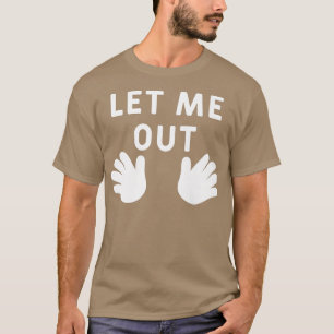 Lass Me Out Baby Hands Funny Pregnancy Ankündigung T-Shirt