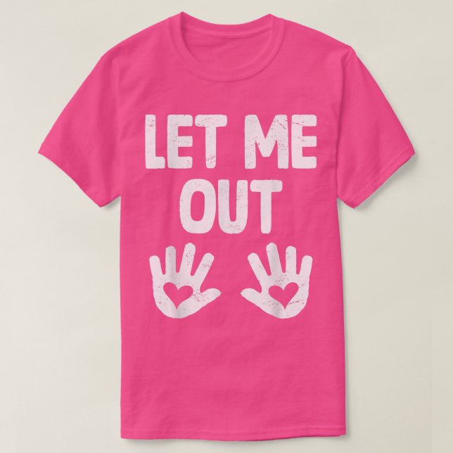 Lass Me Out Baby Hands Funny Pregnancy Ankündigung T-Shirt (Design vorne)