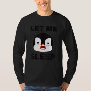 Lass Me Sleep King Kaiser Sea Bird Pengu T-Shirt