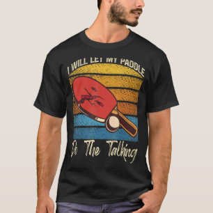 Lass mein Paddel das Talking Game Ping Pong T-Shirt
