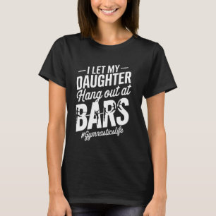 Lass meine Tochter auf Bars Funny Gymnastics aus T-Shirt