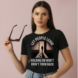 Lass Menschen gehen – T-Shirt für psychische Gesun