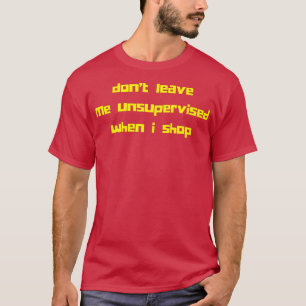 Lass mich beim Einkaufen nicht unbeaufsichtigt Lus T-Shirt