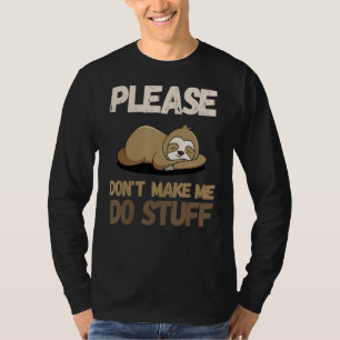 Lass mich bitte nicht zum Faulenzern 1 kommen T-Shirt