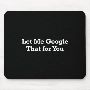 Lass mich das für dich googeln mousepad
