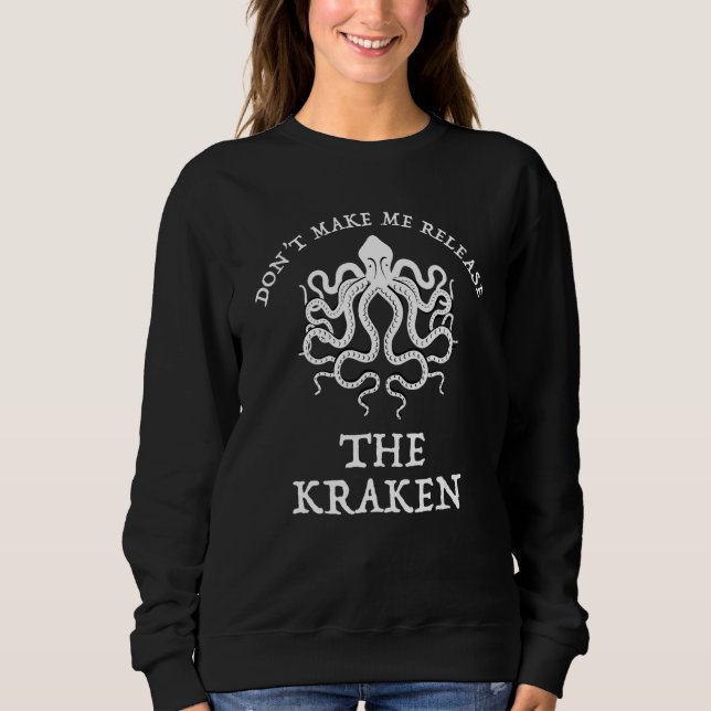 Lass mich das Kraken-Funny-Sea-Monster nicht losla Sweatshirt (Vorderseite)