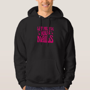 Lass mich deine Nägel reparieren Nageltechnikerin Hoodie
