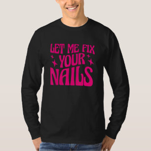 Lass mich deine Nägel reparieren Nageltechnikerin T-Shirt