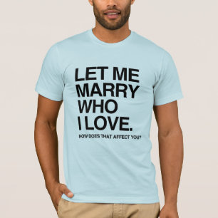LASS MICH DEN HEIRATEN, DEN ICH LIEBE -.png T-Shirt