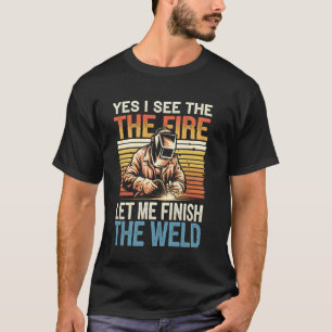 Lass mich den Schweißvorgang beenden Lustiges Schw T-Shirt