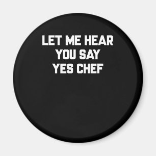 Lass mich dich Ja Chef sagen hören   Schöne Zitate Magnet