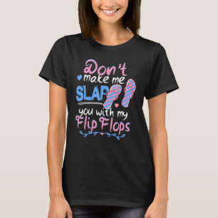 Lass mich dich nicht mit meinen Flip Flops lustig T-Shirt