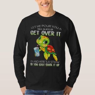Lass Mich Dir Ein Tall Glas Get Over It  Einschenk T-Shirt