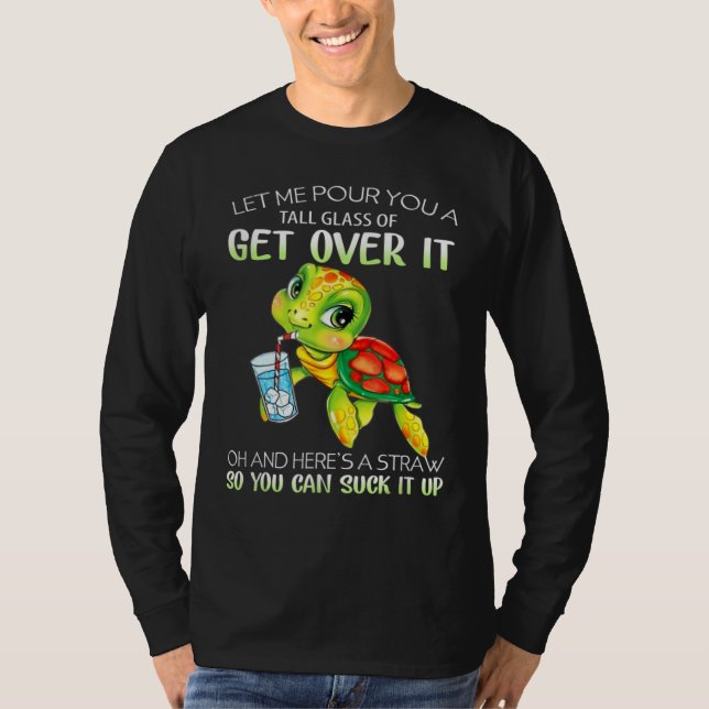 Lass Mich Dir Ein Tall Glas Get Over It  Einschenk T-Shirt (Vorderseite)