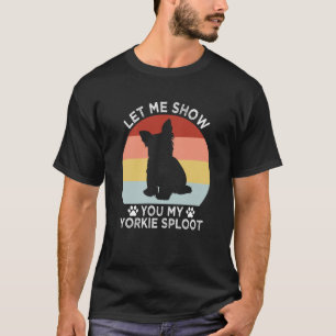 Lass mich dir meinen Yorkie Sploot Hund Rasse York T-Shirt