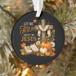 Lass mich dir von meinem Jesus-Christus erzählen Ornament