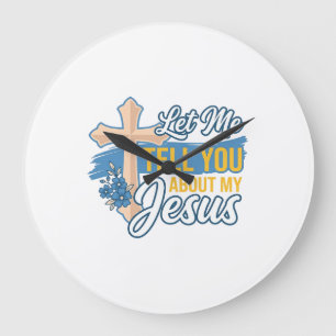 Lass mich dir von meinem Jesus erzählen, christlic Große Wanduhr