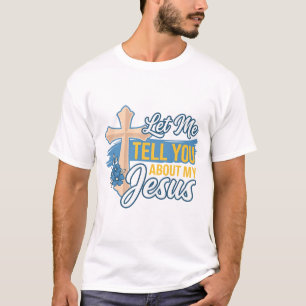 Lass mich dir von meinem Jesus erzählen, Christlic T-Shirt