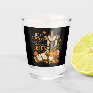 Lass mich dir von meinem Jesus erzählen Christlich Schnapsglas