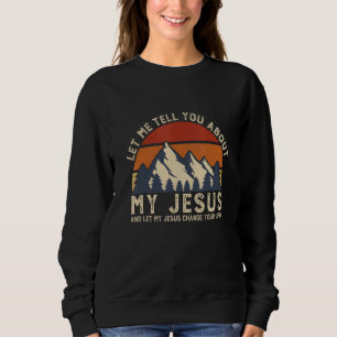 Lass mich dir von meinem Jesus Vintage Christian e Sweatshirt