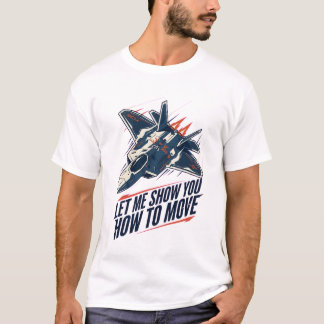 Lass mich dir zeigen, wie man sich bewegt T-Shirt