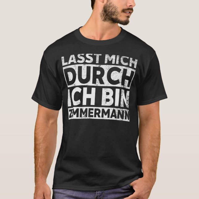 Lass mich durch ich bin Zimmermann - lustiger Tepp T-Shirt (Vorderseite)
