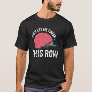 Lass mich einfach nur diese Reihe beenden T-Shirt