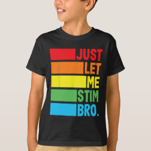 Lass mich einfach stimmen Bro Autistischer Monat d T-Shirt
