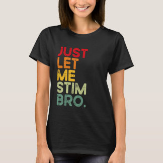 Lass mich einfach stimmen Bro Lustige Autismus-Bek T-Shirt
