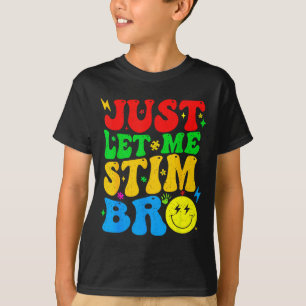 Lass mich einfach stimmen Bro lustige Autismus-Bew T-Shirt