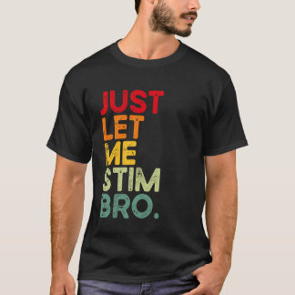 Lass mich einfach stimmen Bro Lustige Autismus-Bew T-Shirt