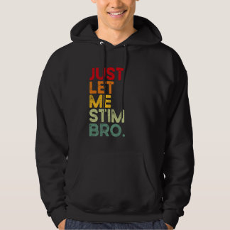 Lass mich einfach stimmen Bro Lustiges Autismus-Be Hoodie