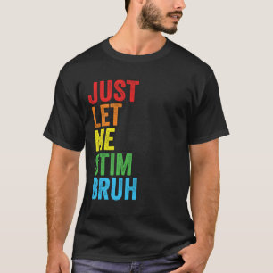 Lass mich einfach stimmen Bruder Autismus-Bewussts T-Shirt