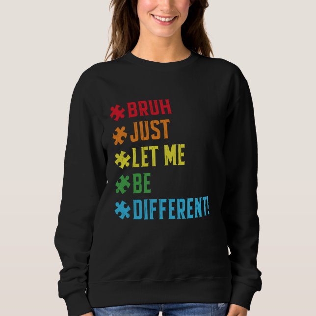 Lass mich einfach stimmen, Bruh, um anders lustig  Sweatshirt (Vorderseite)