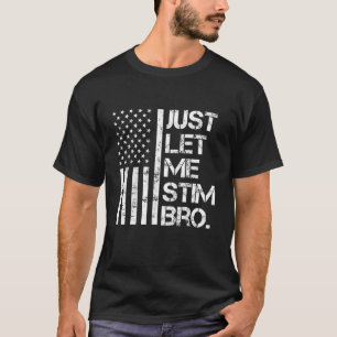 Lass mich einfach stimulieren, Bro autistisch vint T-Shirt