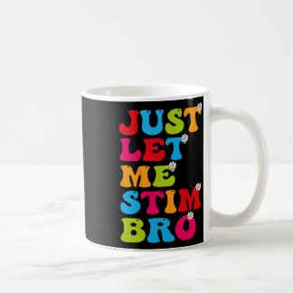 Lass mich einfach stimulieren Bro Lustige Autismus Kaffeetasse