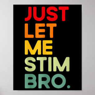 Lass mich einfach stimulieren Bro Lustige Autismus Poster