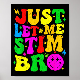 Lass mich einfach stimulieren Bro Lustige Autismus Poster