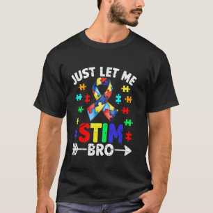 Lass mich einfach stimulieren Bro Lustige Autismus T-Shirt