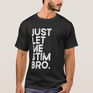 Lass mich einfach stimulieren Bro Lustige Autismus T-Shirt