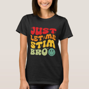 Lass mich einfach stimulieren Bro Lustiger Monat d T-Shirt