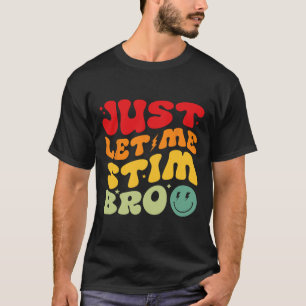 Lass mich einfach stimulieren Bro Lustiger Monat d T-Shirt